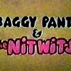 Baggy Pants and the Nitwits