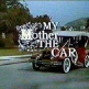 My Mother The Car