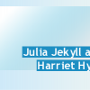 Julia Jekyll and Harriet Hyde