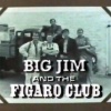 Big Jim and the Figaro Club