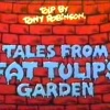 Tales From Fat Tulip's Garden